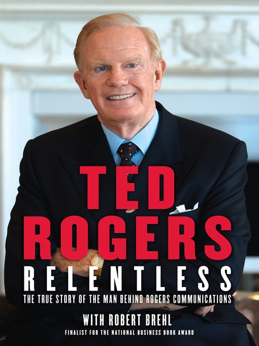 Title details for Relentless by Ted Rogers - Wait list